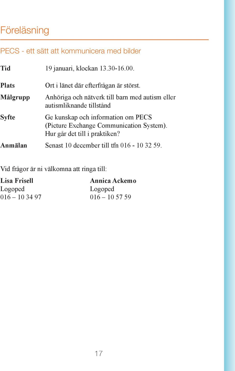 Anhöriga och nätverk till barn med autism eller autismliknande tillstånd Ge kunskap och information om PECS