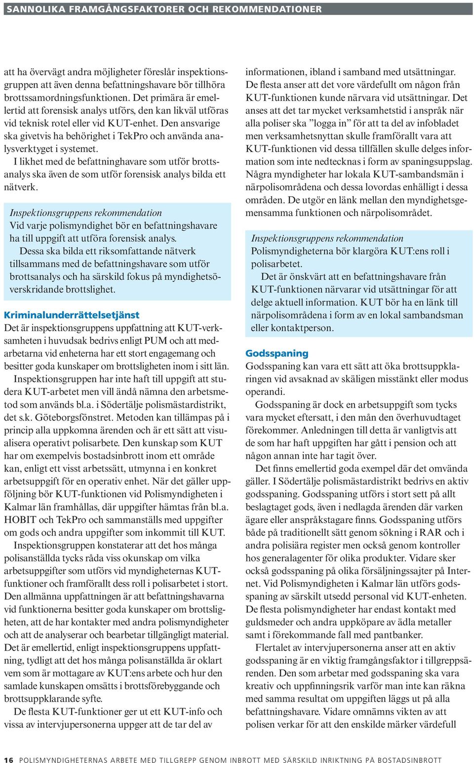 Den ansvarige ska givetvis ha behörighet i TekPro och använda analysverktyget i systemet.