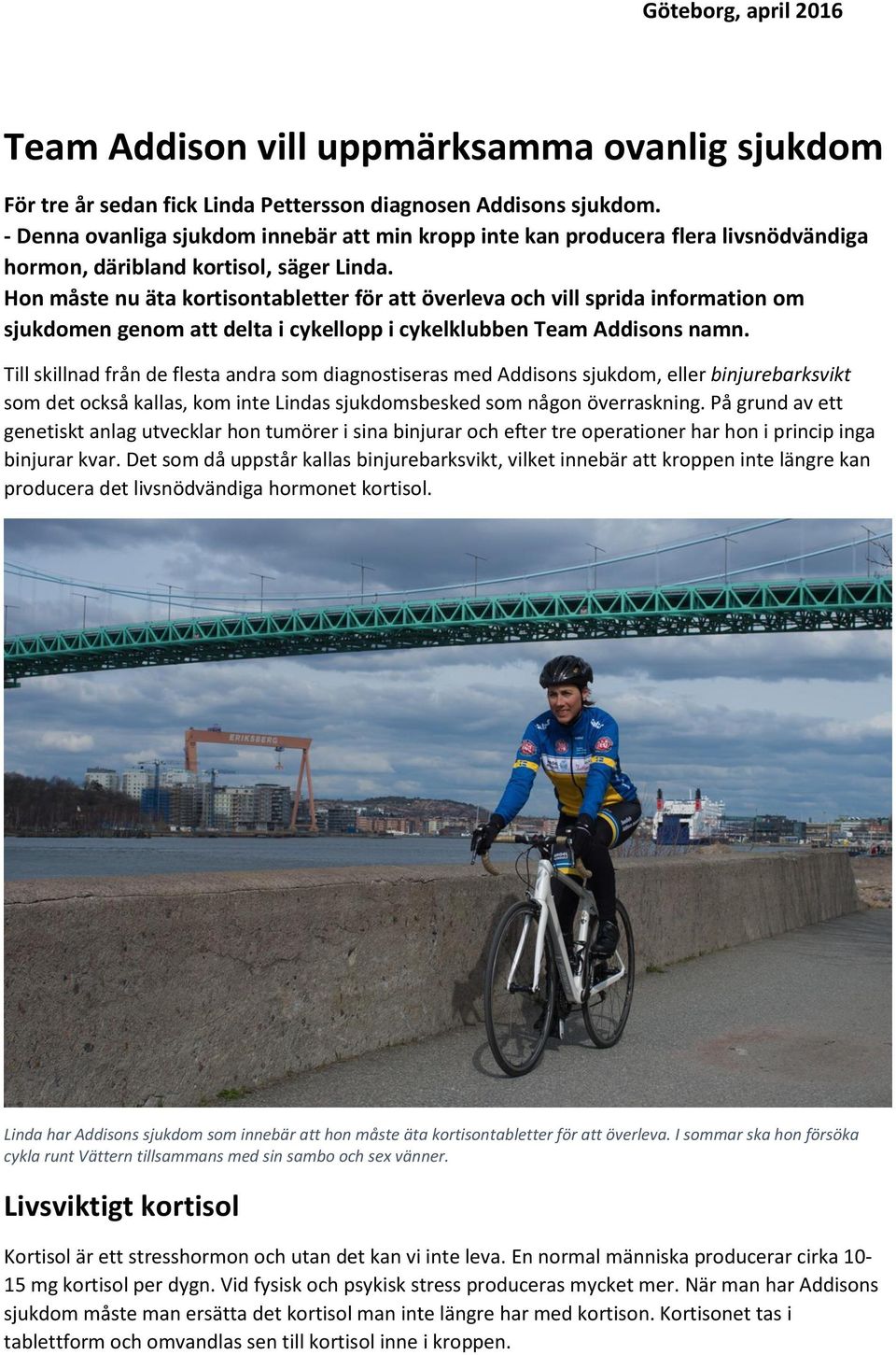 Hon måste nu äta kortisontabletter för att överleva och vill sprida information om sjukdomen genom att delta i cykellopp i cykelklubben Team Addisons namn.