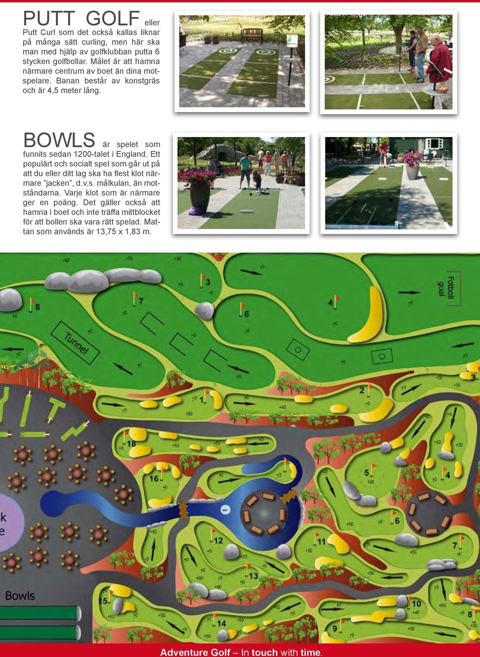 BOWLS är spelet som funnits sedan 1200-talet i England.