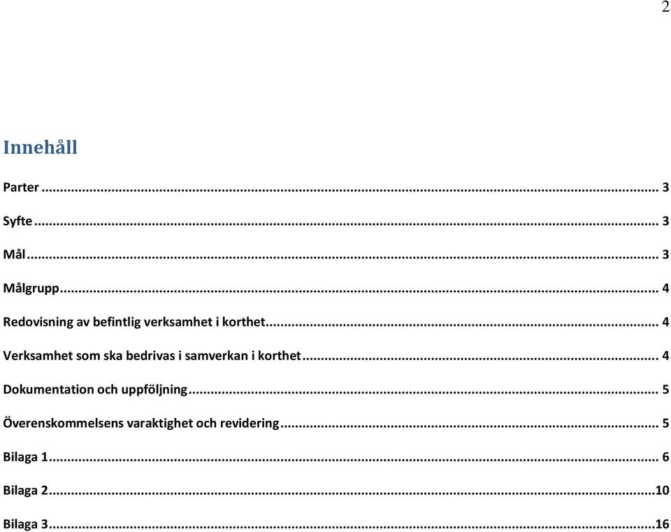 .. 4 Verksamhet som ska bedrivas i samverkan i korthet.