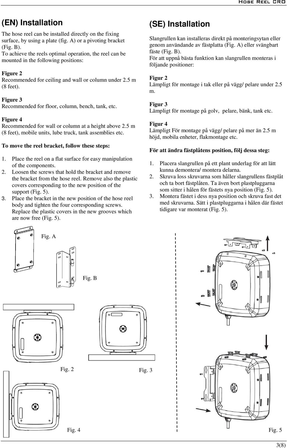 Figure 3 Recommended for floor, column, bench, tank, etc. Figure 4 Recommended for wall or column at a height above 2.5 m (8 feet), mobile units, lube truck, tank assemblies etc.