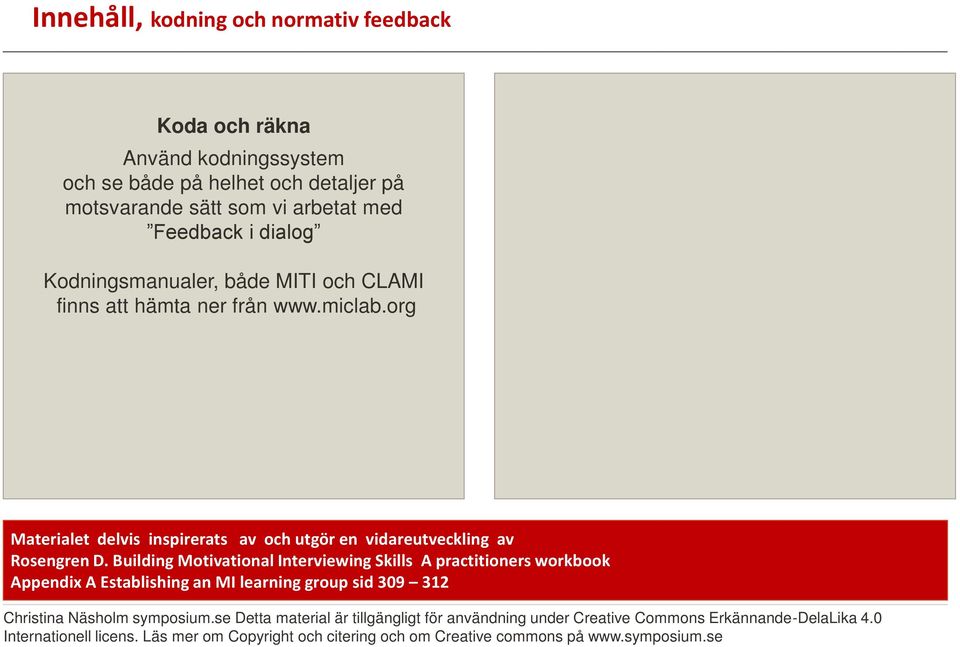 motsvarande sätt som vi arbetat med Feedback i dialog