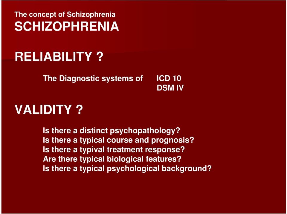 Is there a distinct psychopathology? Is there a typical course and prognosis?