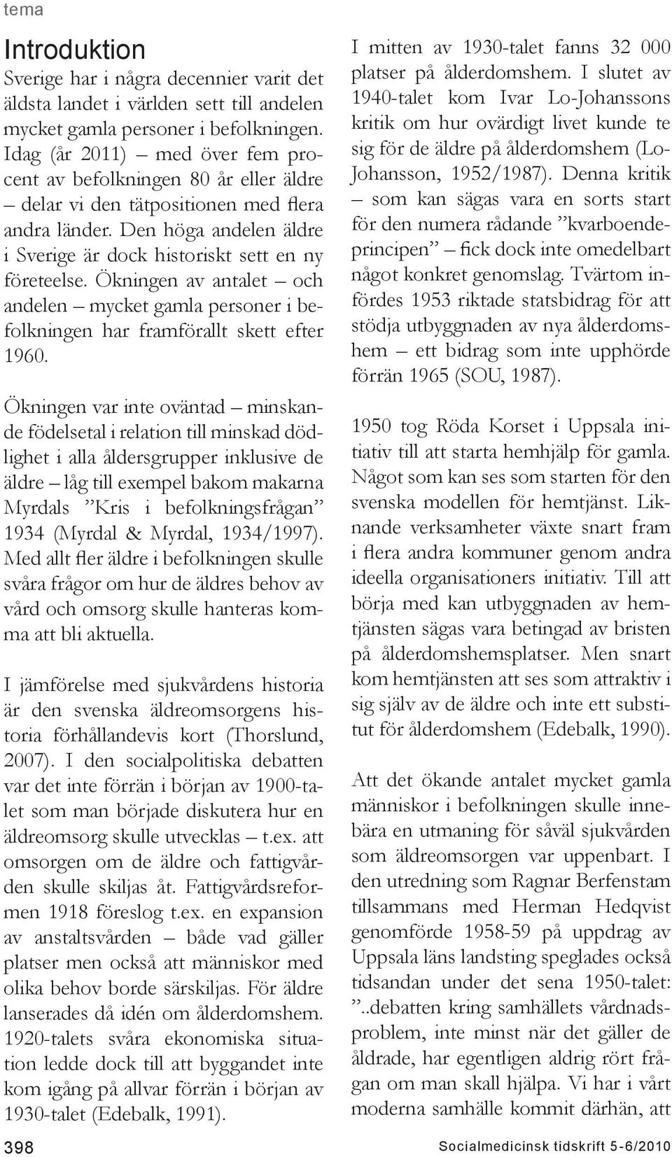 Ökningen av antalet och andelen mycket gamla personer i befolkningen har framförallt skett efter 1960.