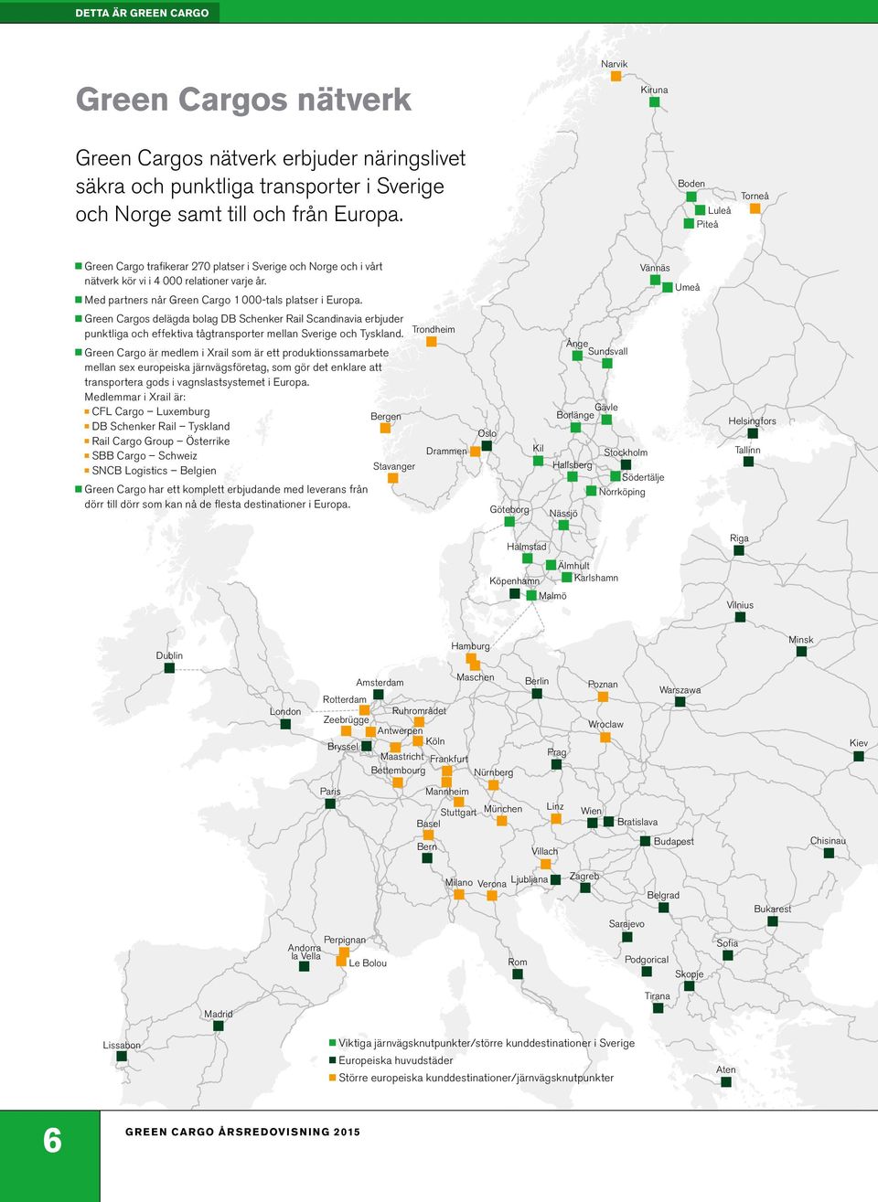 Green Cargos delägda bolag DB Schenker Rail Scandinavia erbjuder punktliga och effektiva tågtransporter mellan Sverige och Tyskland.