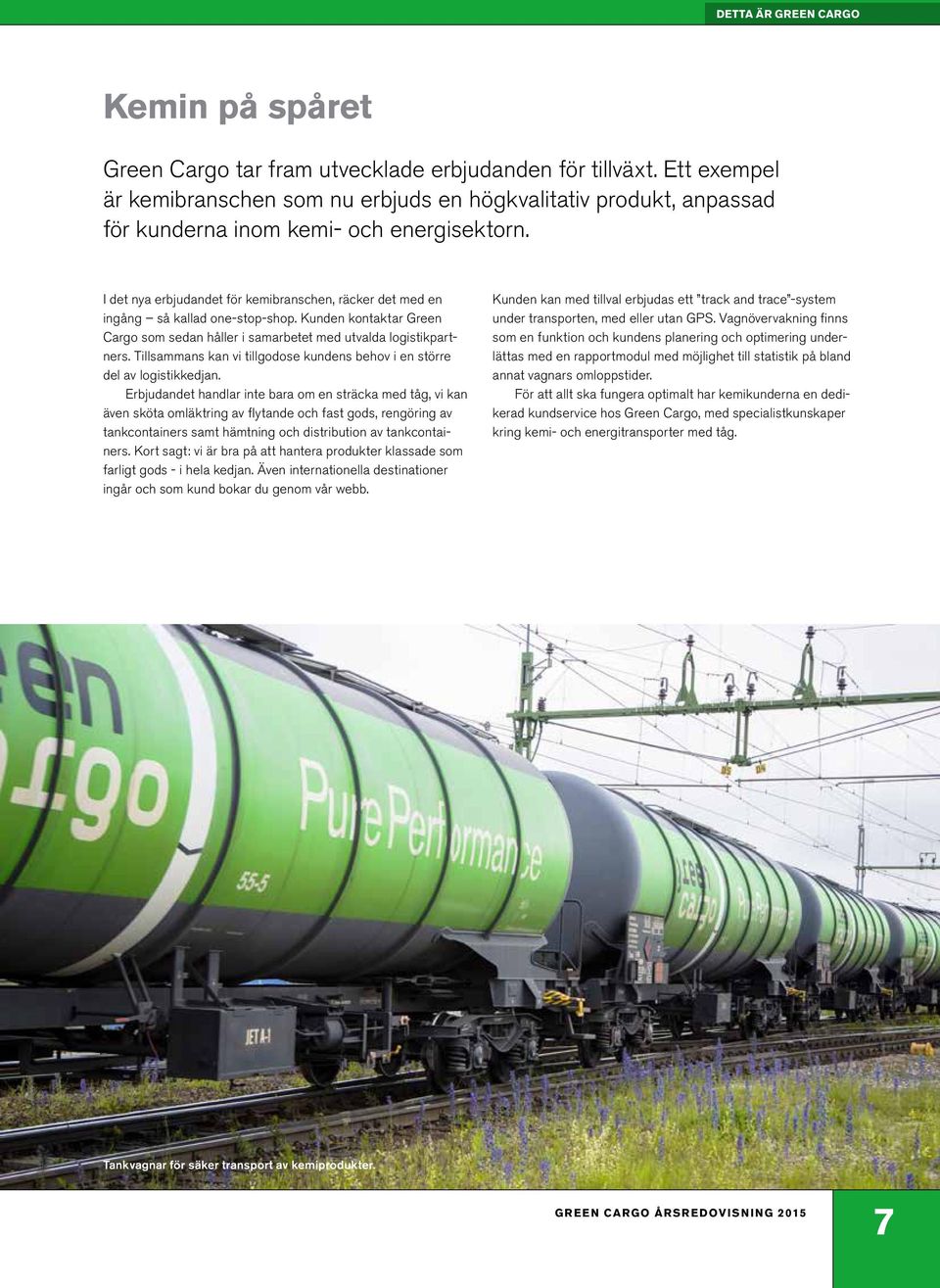 I det nya erbjudandet för kemibranschen, räcker det med en ingång så kallad one-stop-shop. Kunden kontaktar Green Cargo som sedan håller i samarbetet med utvalda logistikpartners.