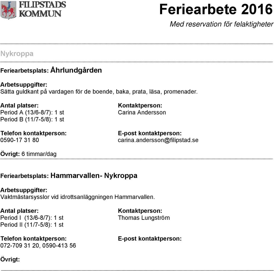 se Feriearbetsplats: Hammarvallen- Nykroppa Vaktmästarsysslor vid idrottsanläggningen