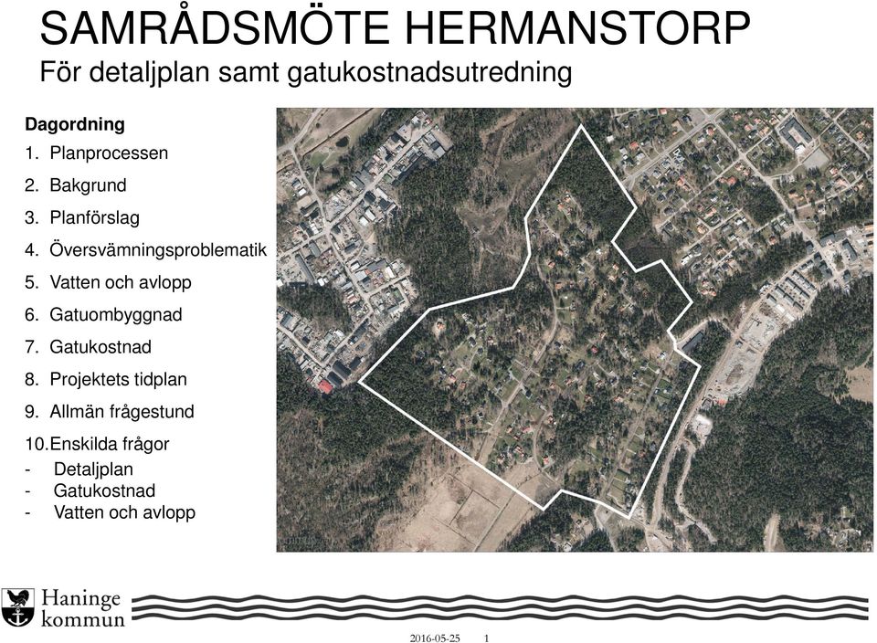 Vatten och avlopp 6. Gatuombyggnad 7. Gatukostnad 8. Projektets tidplan 9.