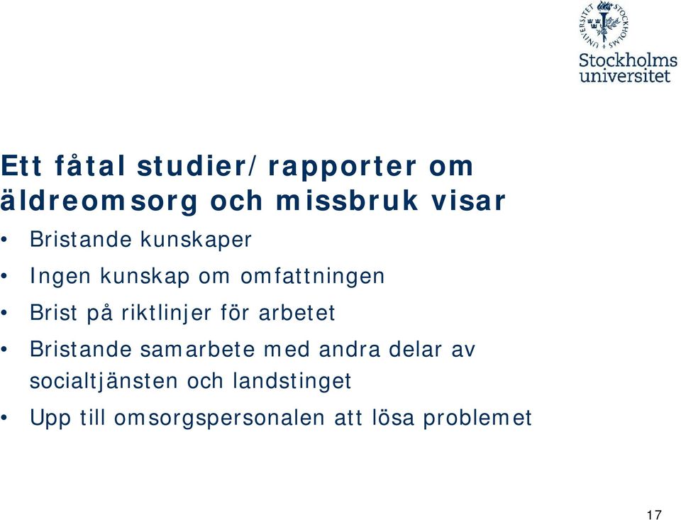 riktlinjer för arbetet Bristande samarbete med andra delar av