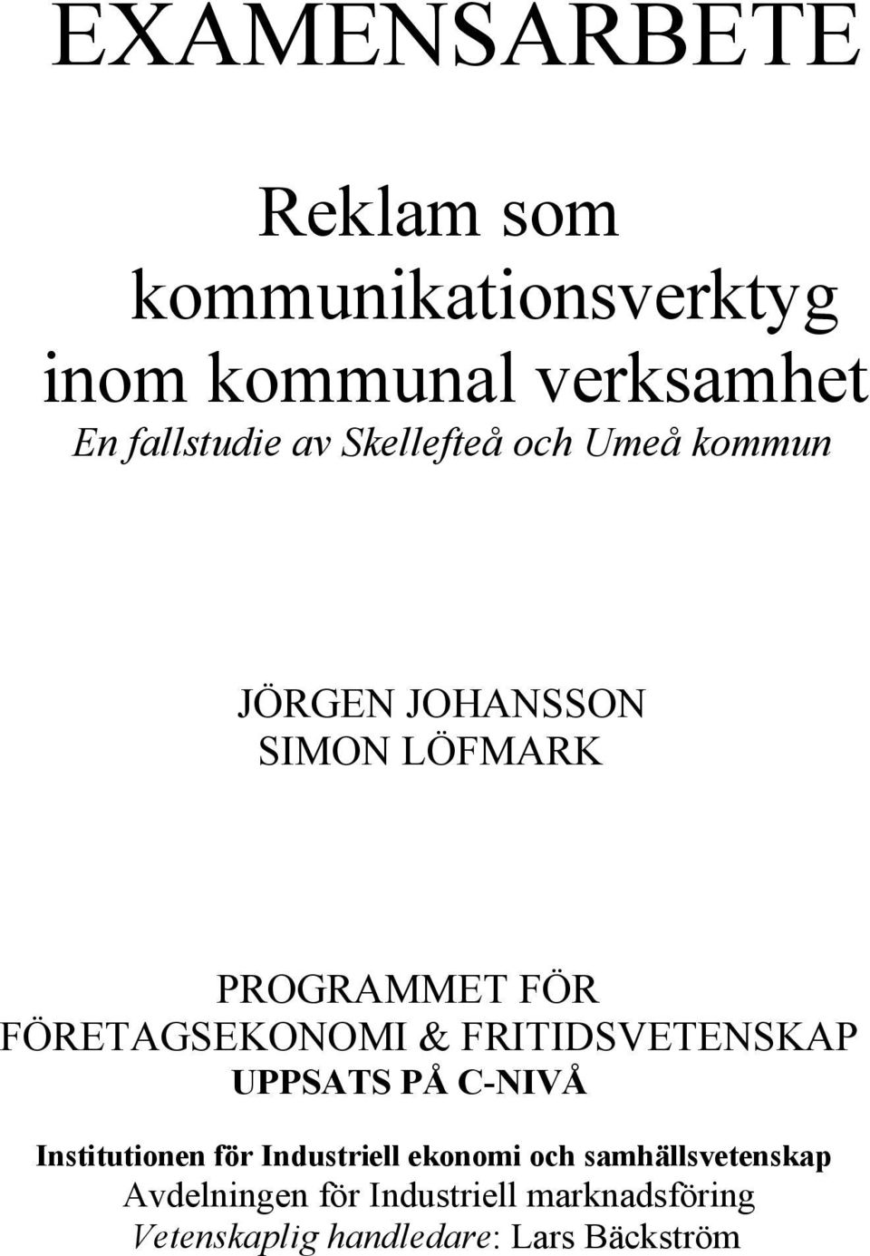 & FRITIDSVETENSKAP UPPSATS PÅ C-NIVÅ Institutionen för Industriell ekonomi och