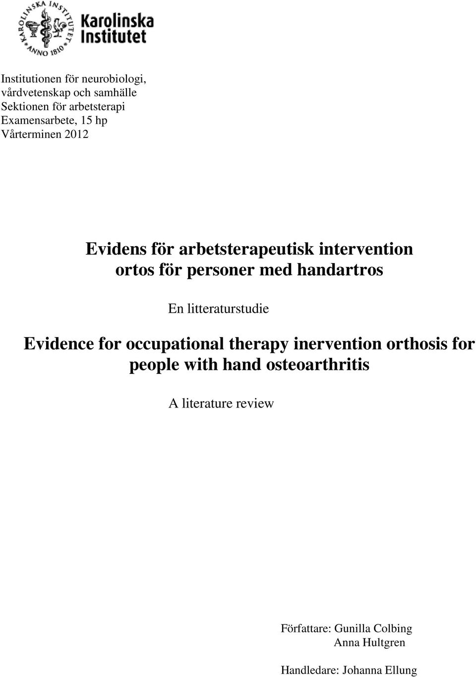 med handartros En litteraturstudie Evidence for occupational therapy inervention orthosis for