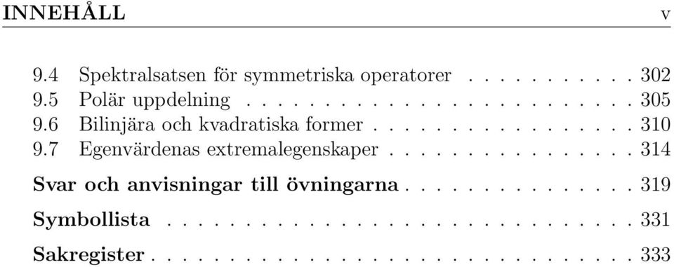 7 Egenvärdenas extremalegenskaper................ 314 Svar och anvisningar till övningarna.