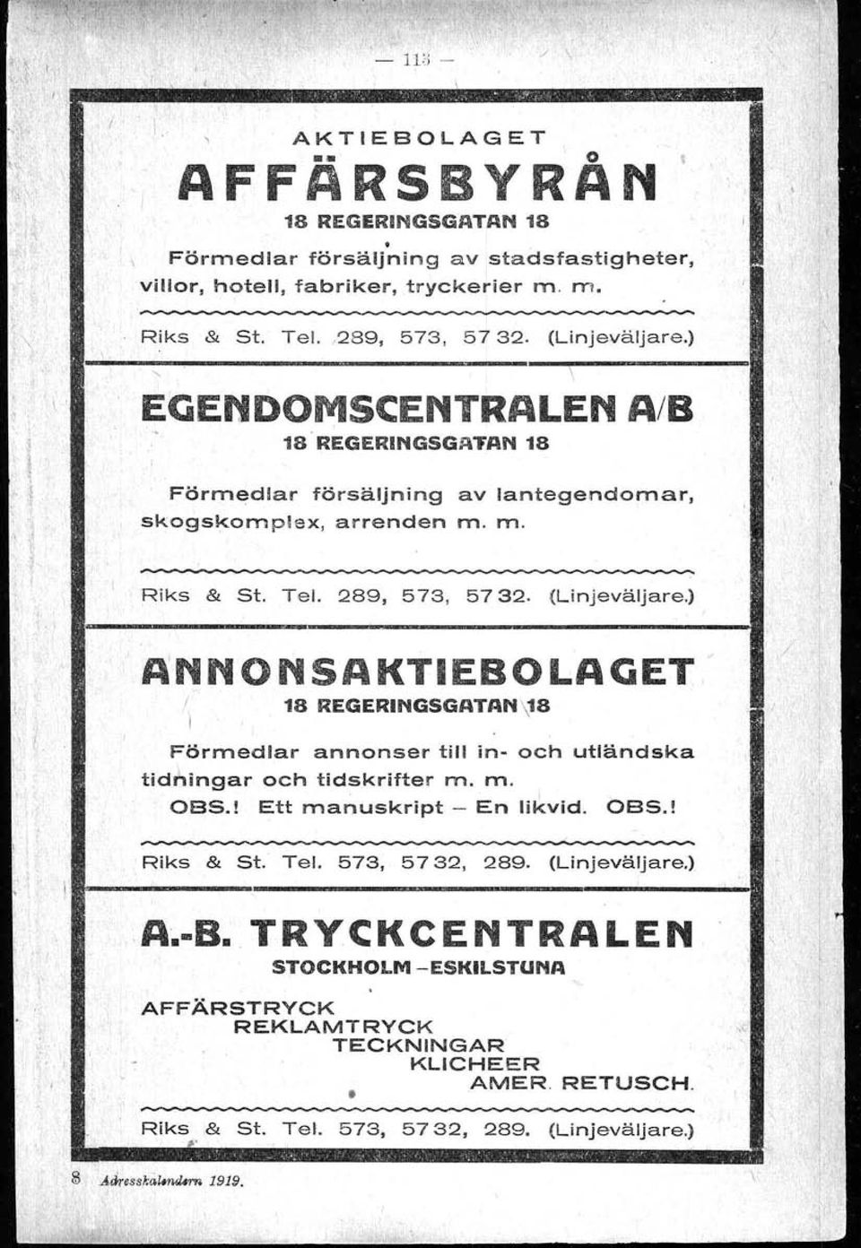 ) ANNrtSAKTIEBLAGET I 18 REGERINGSGATAN\18 I Förmedlar annonser till in- och utländska tidningar och tidskrifter m. m. BS.! Ett manuskript - En Ii~vid. BS.! ~ / Riks & St. Tel. 573, 5732, 289.