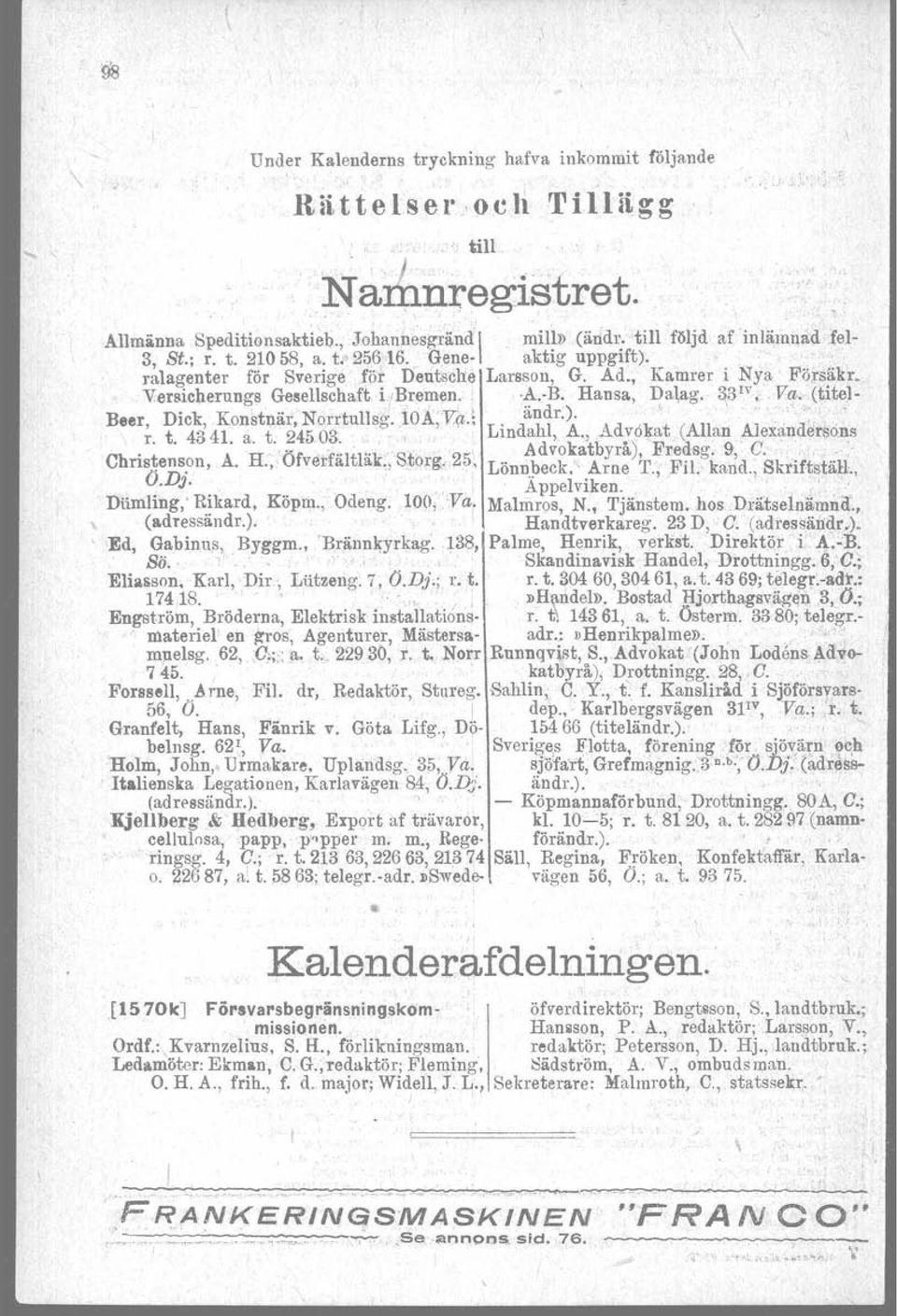 Versicherungs Gesellschafti/~remen: ; '~';i\hansa, 1?,a\ag. ~3IV",Vlf',(titel- Beer, Dick, Konstnär,Norrtullsg.lA;'V,(t.; L' danh{a' s.d,,'k,.:t (All Al. d'". r. t. 4341. a. t. 24503. ID a,.,,.-"-yo a an.