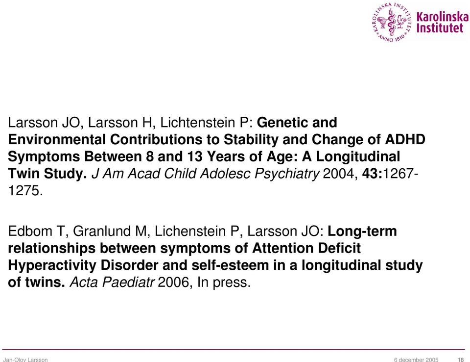 Edbom T, Granlund M, Lichenstein P, Larsson JO: Long-term relationships between symptoms of Attention Deficit