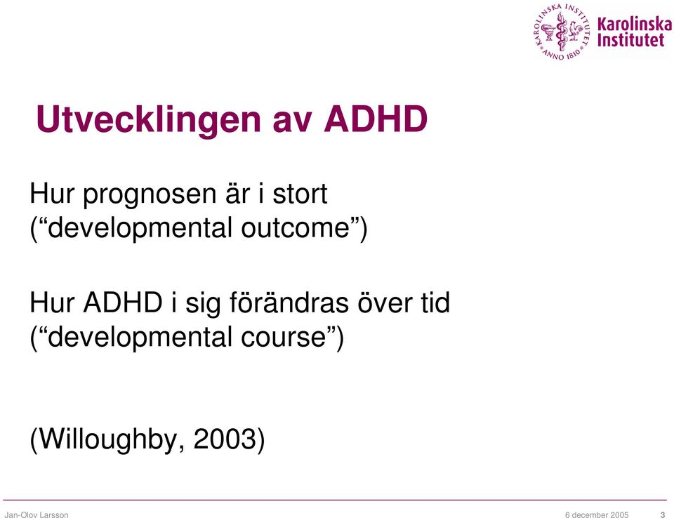 förändras över tid ( developmental course )