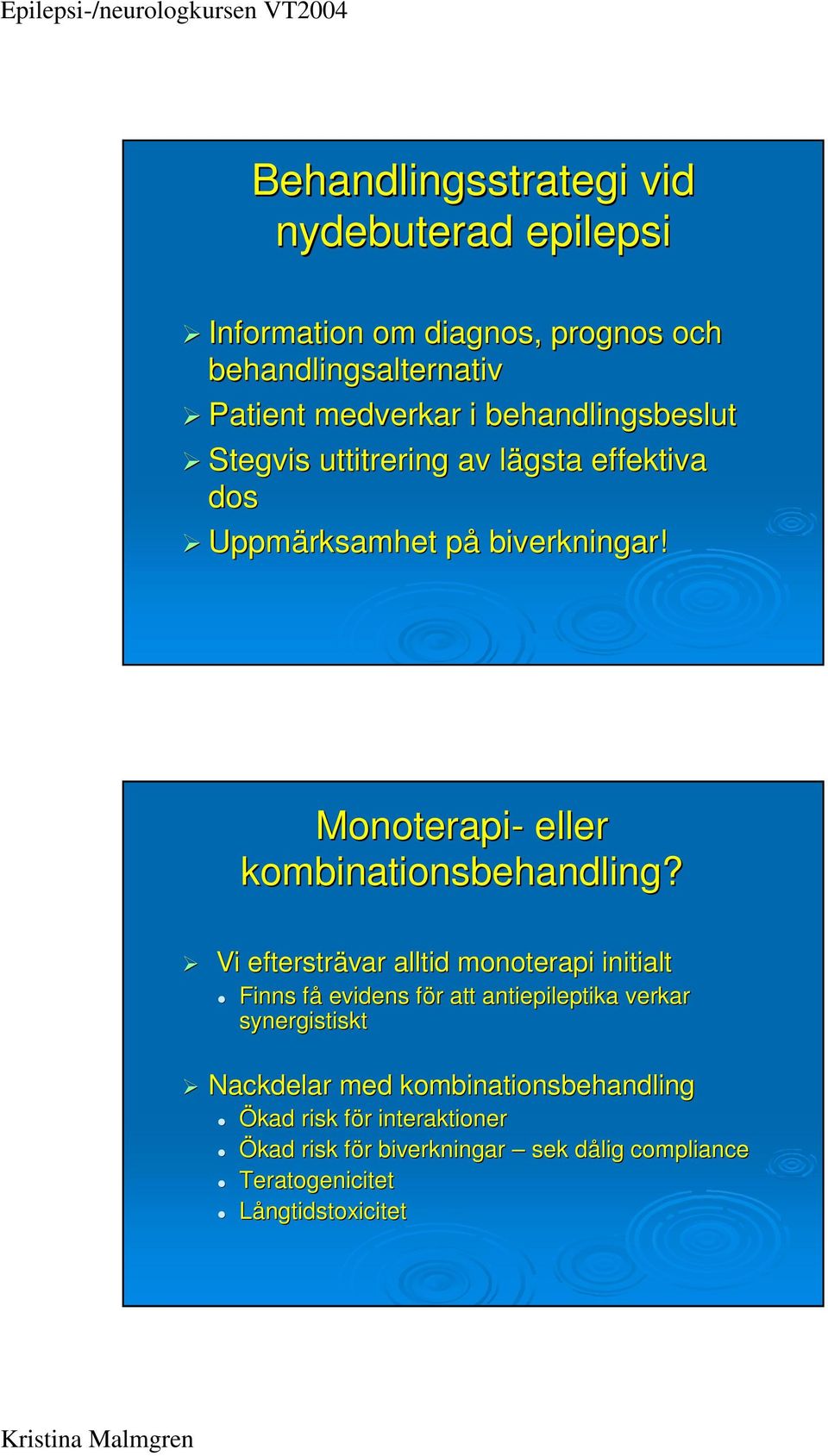 Monoterapi- eller kombinationsbehandling?