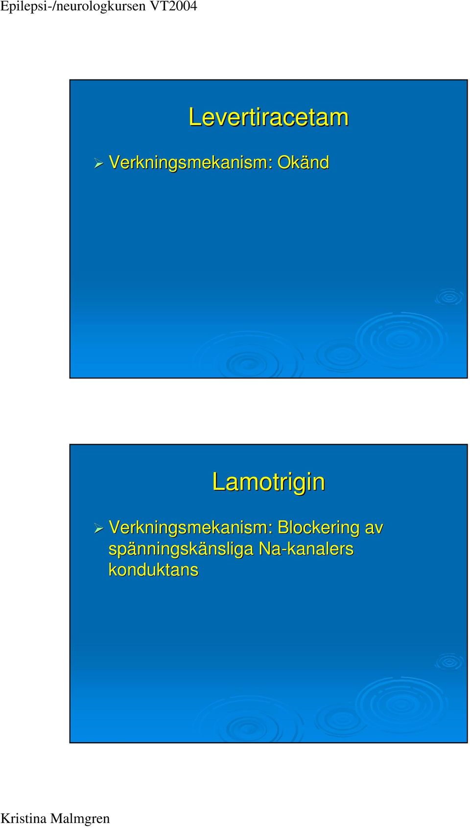 Verkningsmekanism: Blockering av