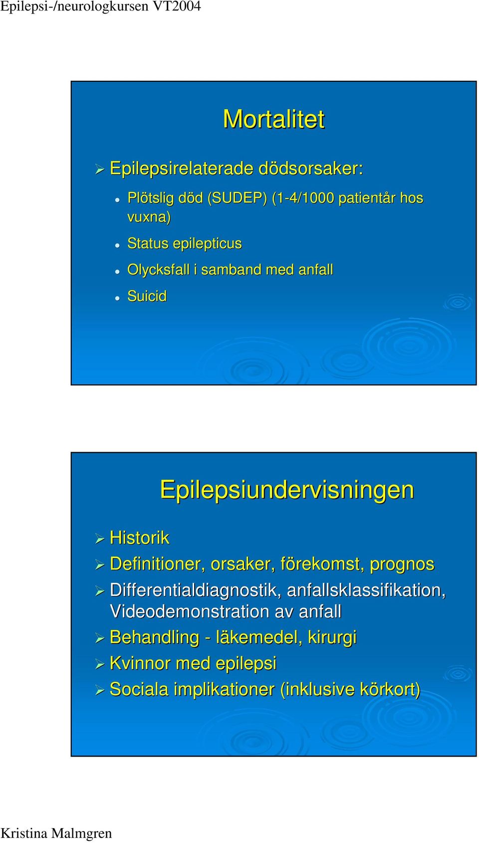 Definitioner, orsaker, förekomst, f prognos Differentialdiagnostik, anfallsklassifikation,