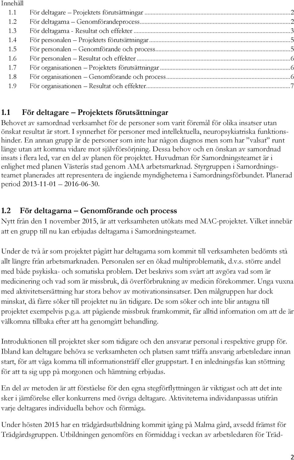 .. 6 1.9 För organisationen Resultat och effekter... 7 1.