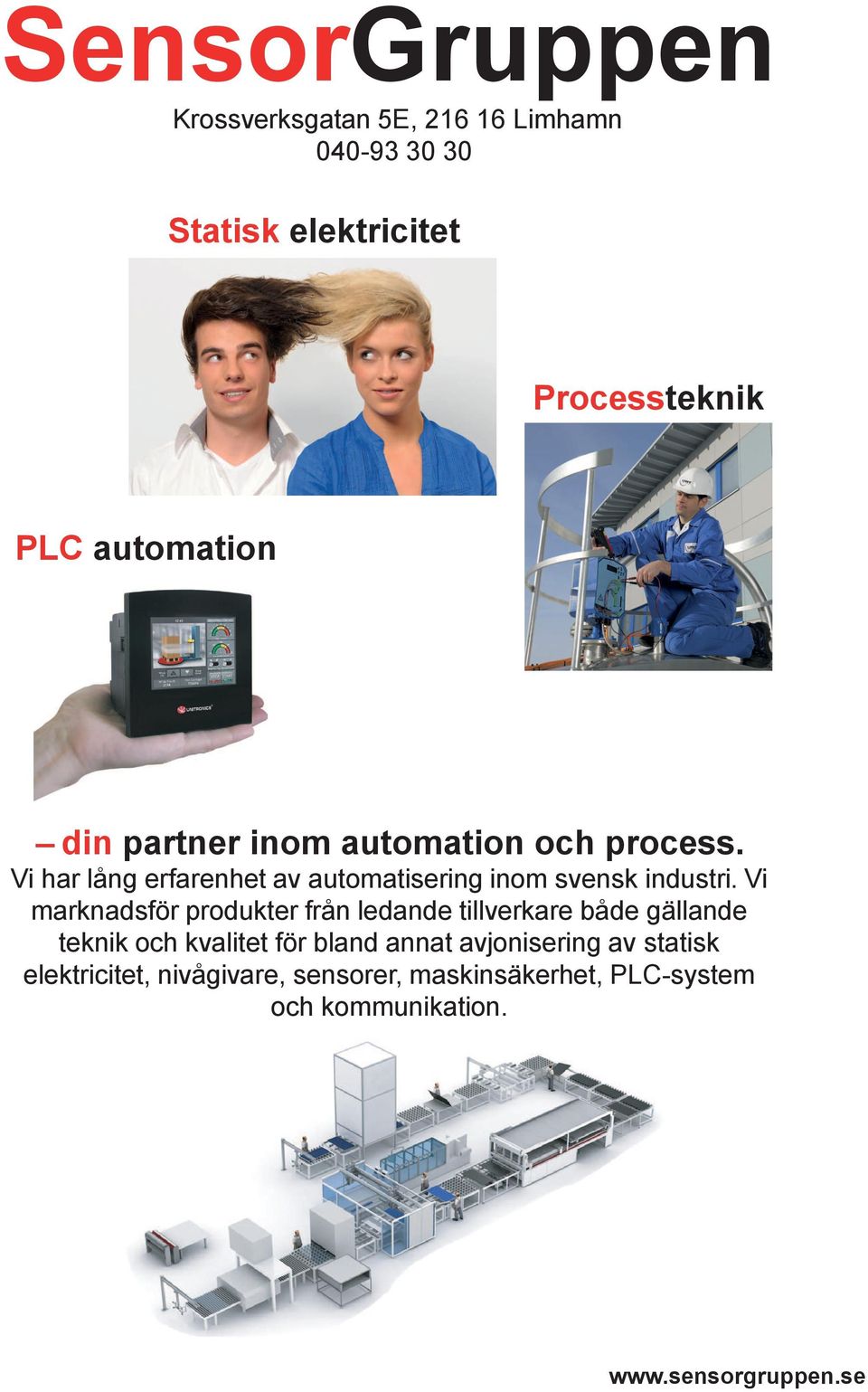 Vi har lång erfarenhet av automatisering inom svensk industri.