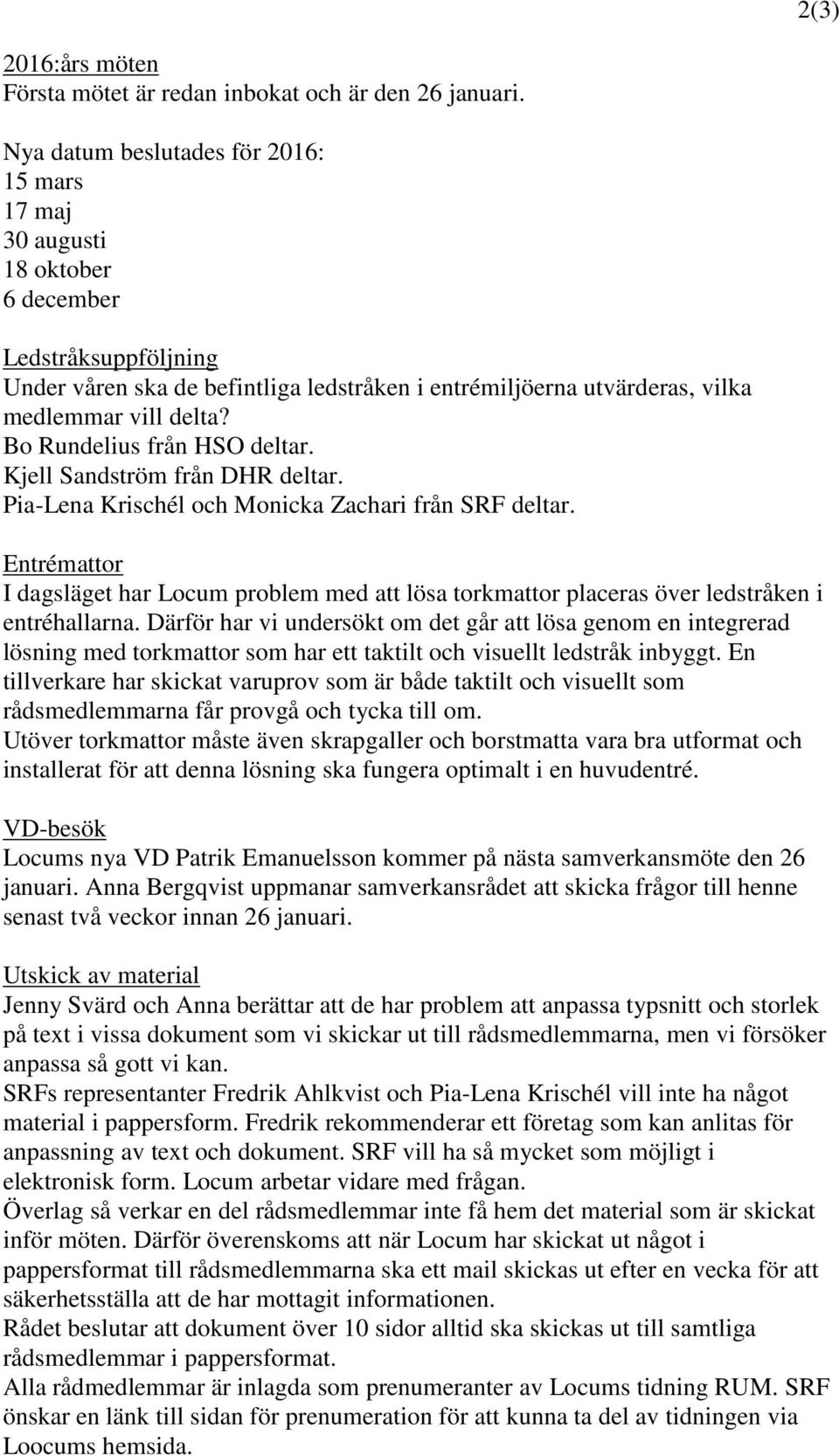 Bo Rundelius från deltar. Kjell Sandström från deltar. Pia-Lena Krischél och Monicka Zachari från deltar.