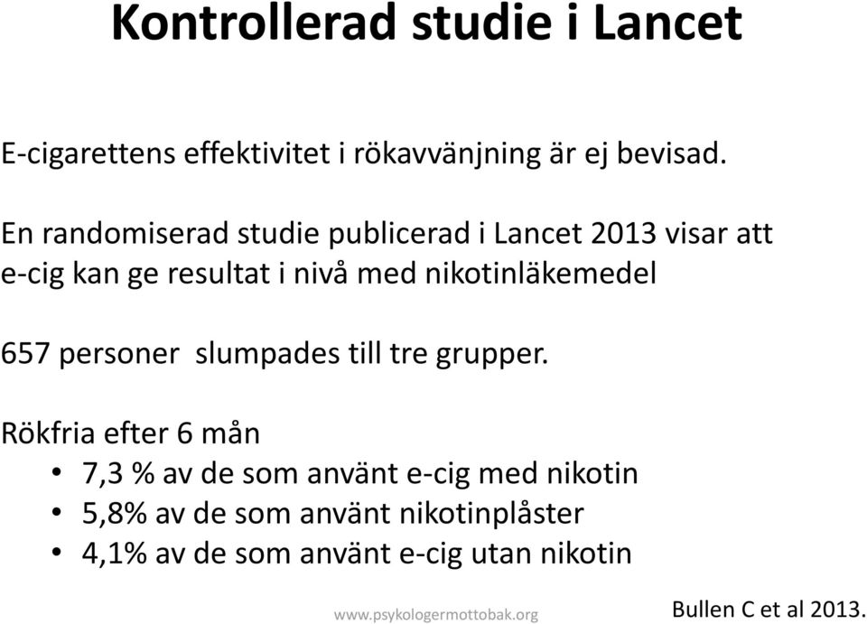 nikotinläkemedel 657 personer slumpades till tre grupper.