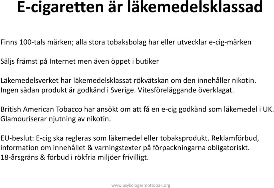 British American Tobacco har ansökt om att få en e-cig godkänd som läkemedel i UK. Glamouriserar njutning av nikotin.