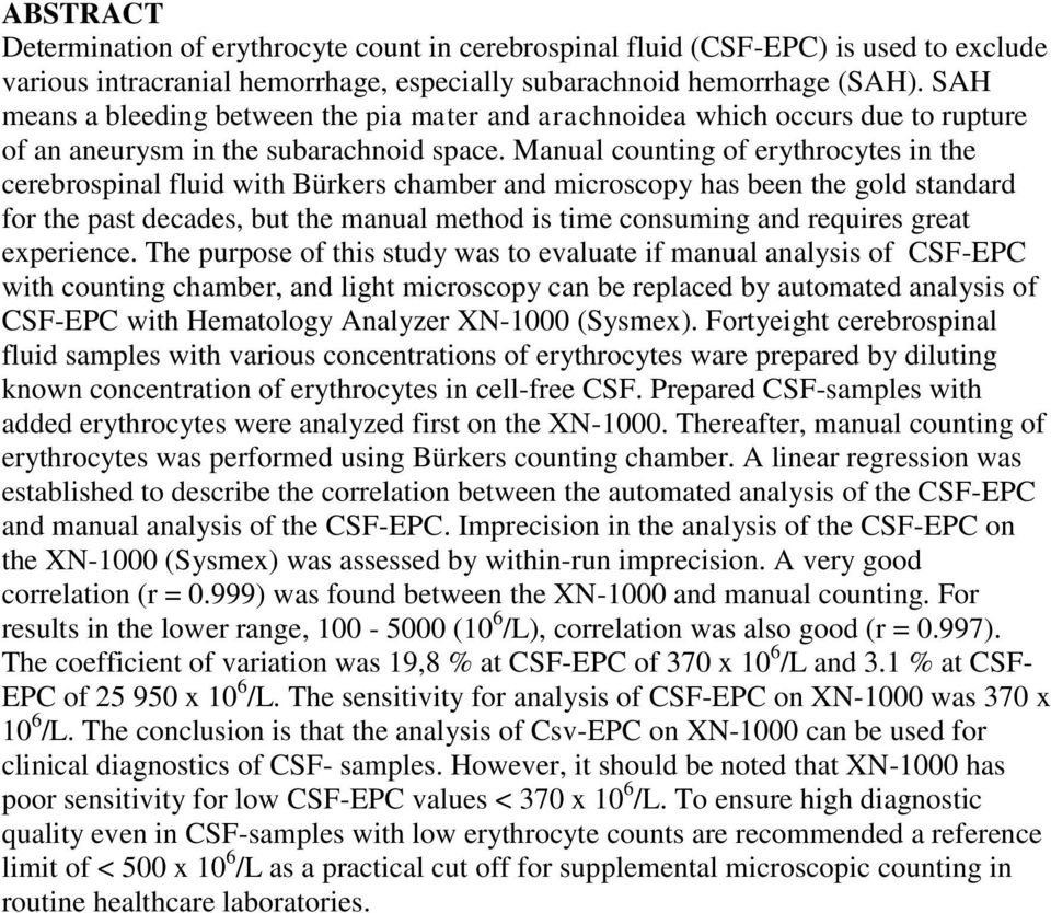 Manual counting of erythrocytes in the cerebrospinal fluid with Bürkers chamber and microscopy has been the gold standard for the past decades, but the manual method is time consuming and requires