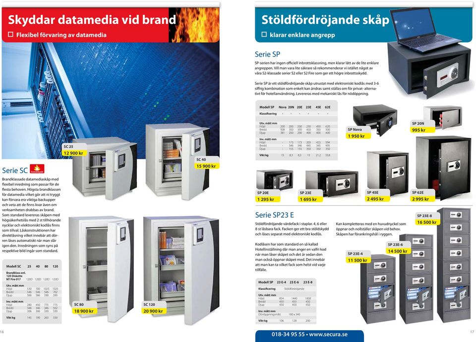 Serie SP är ett stöldfördröjande skåp utrustat med elektroniskt kodlås med 3-6 siffrig kombination som enkelt kan ändras samt ställas om för privat- alternativt för hotellanvändning.