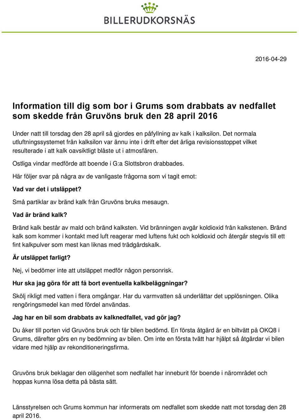 Ostliga vindar medförde att boende i G:a Slottsbron drabbades. Här följer svar på några av de vanligaste frågorna som vi tagit emot: Vad var det i utsläppet?