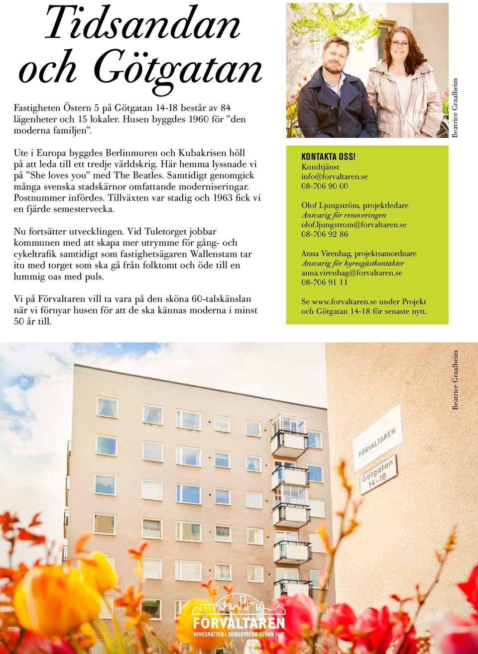 Samtidigt genomgick många svenska stadskärnor omfattande moderniseringar. Postnummer infördes. Tillväxten var stadig och 1963 fick vi en fjärde semestervecka. Nu fortsätter utvecklingen.