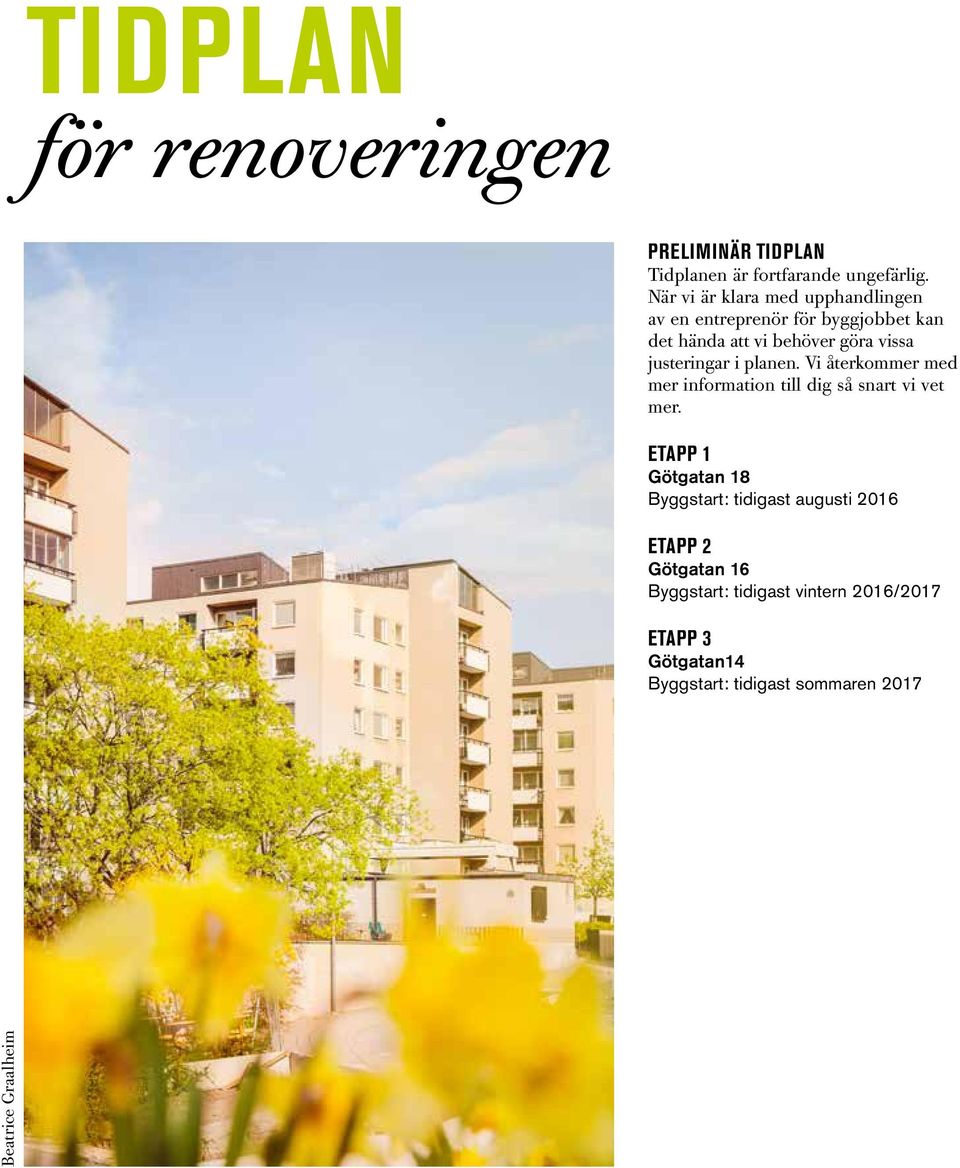 justeringar i planen. Vi återkommer med mer information till dig så snart vi vet mer.