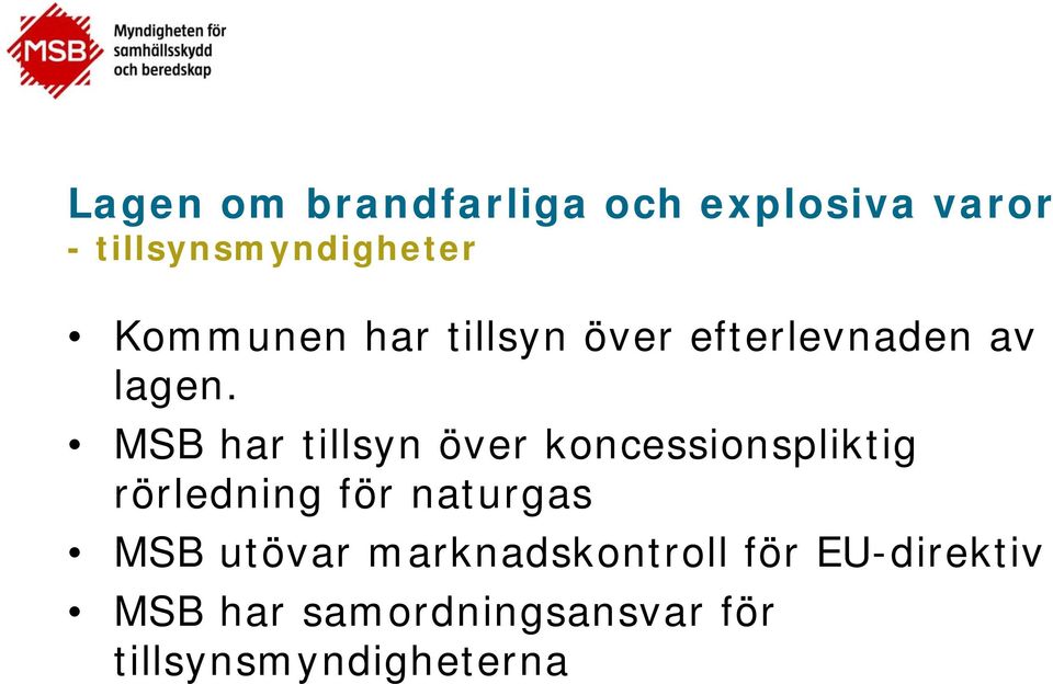 MSB har tillsyn över koncessionspliktig rörledning för naturgas MSB