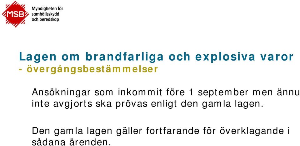 september men ännu inte avgjorts ska prövas enligt den