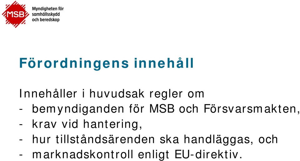 Försvarsmakten, - krav vid hantering, - hur
