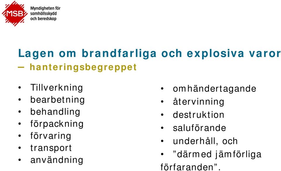 förpackning förvaring transport användning omhändertagande
