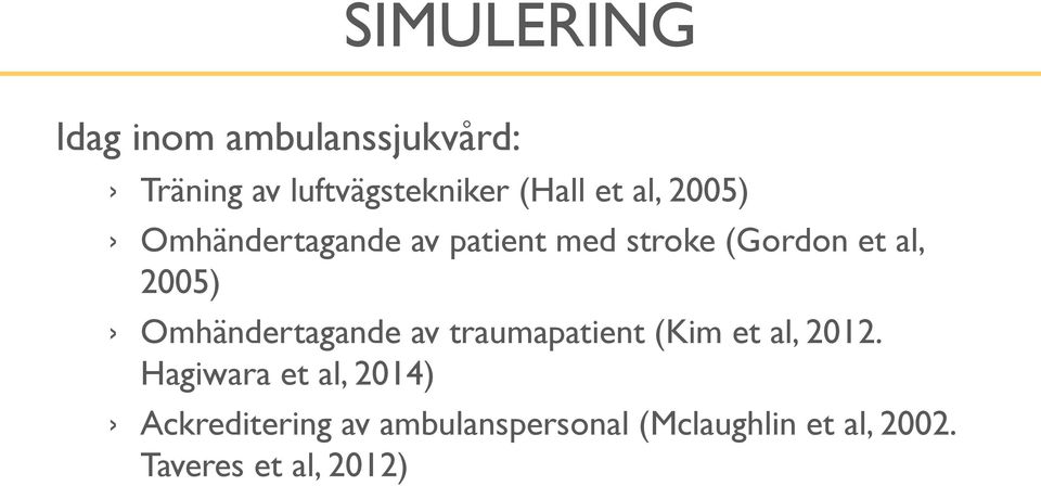 Omhändertagande av traumapatient (Kim et al, 2012.