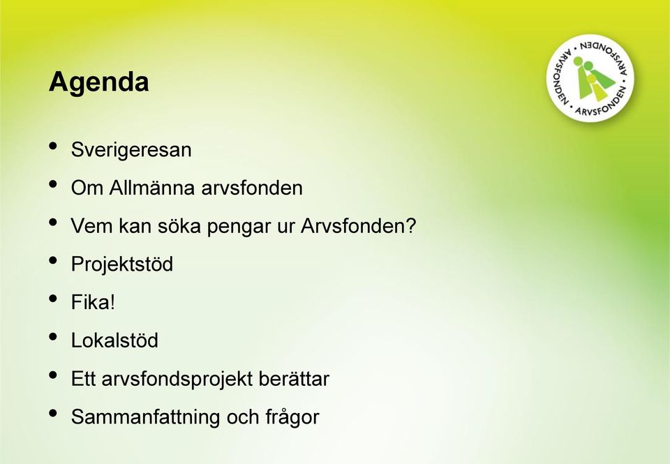 Arvsfonden? Projektstöd Fika!