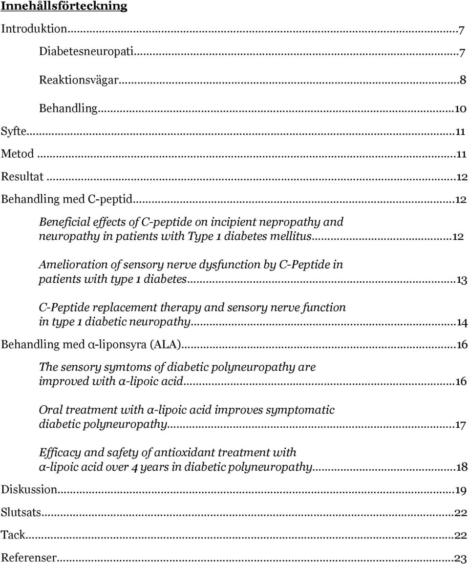 diabetes..13 C-Peptide replacement therapy and sensory nerve function in type 1 diabetic neuropathy.....14 Behandling med α-liponsyra (ALA).