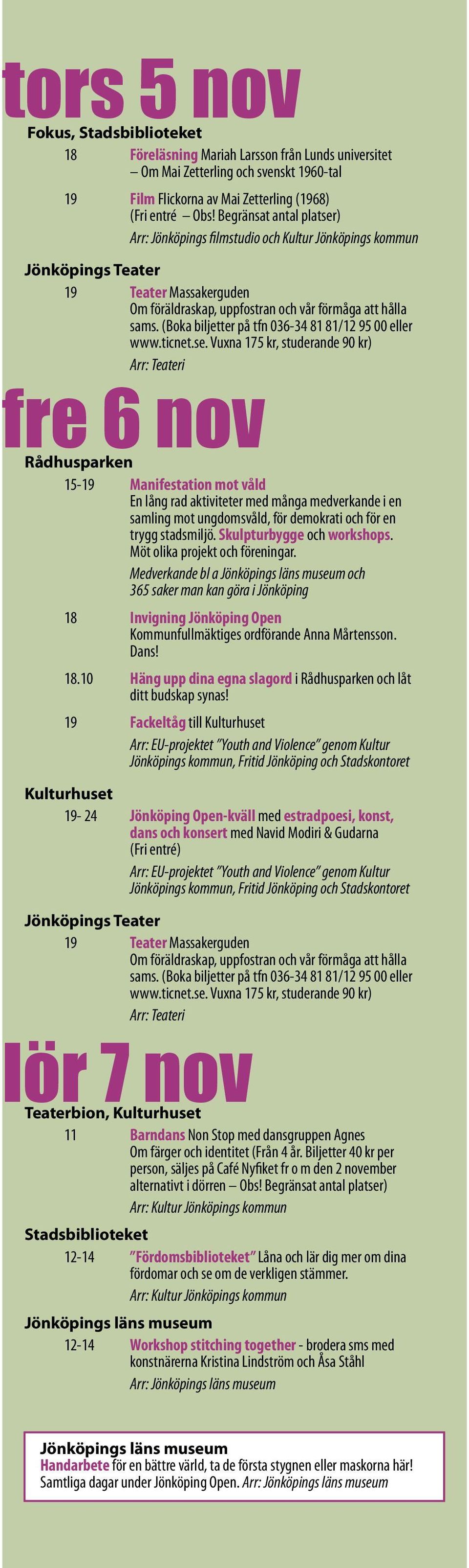 ungdomsvåld, för demokrati och för en trygg stadsmiljö. Skulpturbygge och workshops. Möt olika projekt och föreningar.