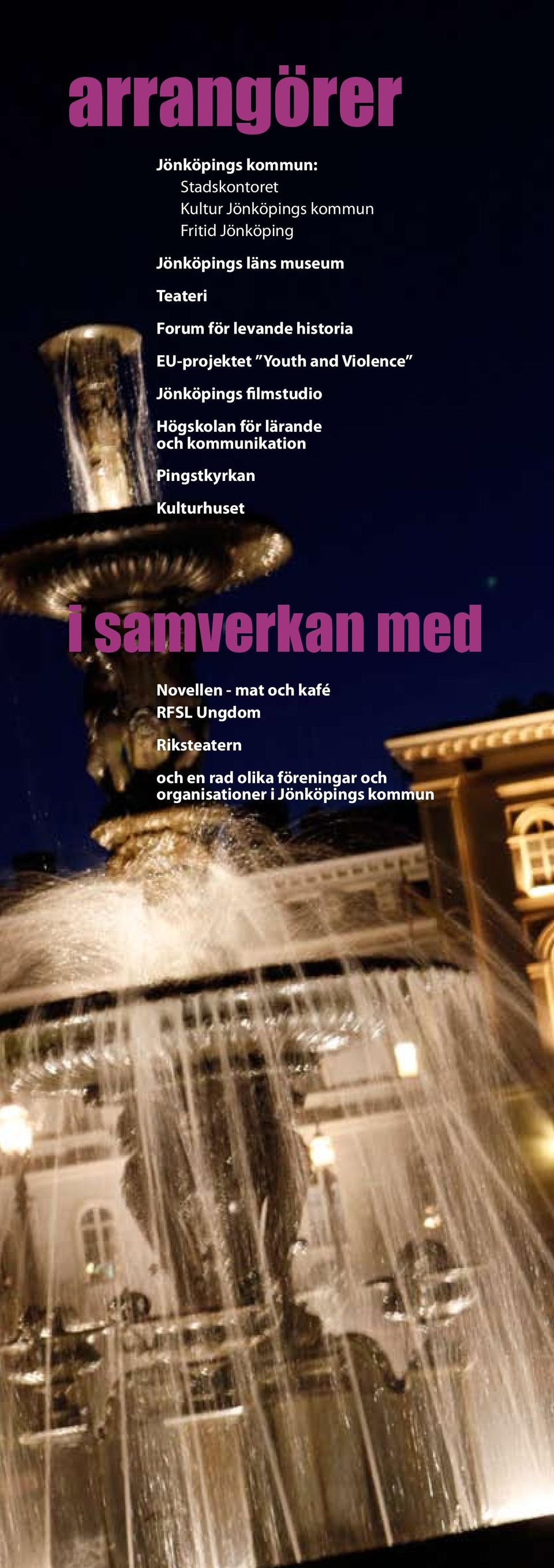 Högskolan för lärande och kommunikation Pingstkyrkan Kulturhuset i samverkan med Novellen -