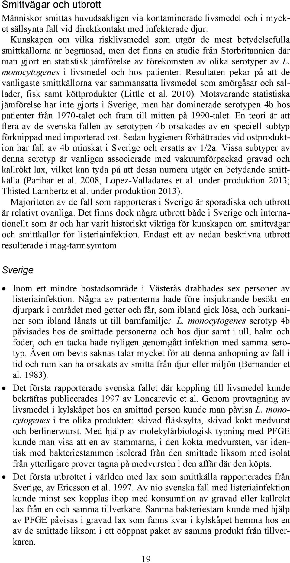 olika serotyper av L. monocytogenes i livsmedel och hos patienter.