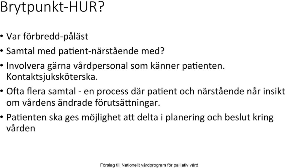 OGa flera samtal - en process där pa9ent och närstående når insikt om vårdens ändrade