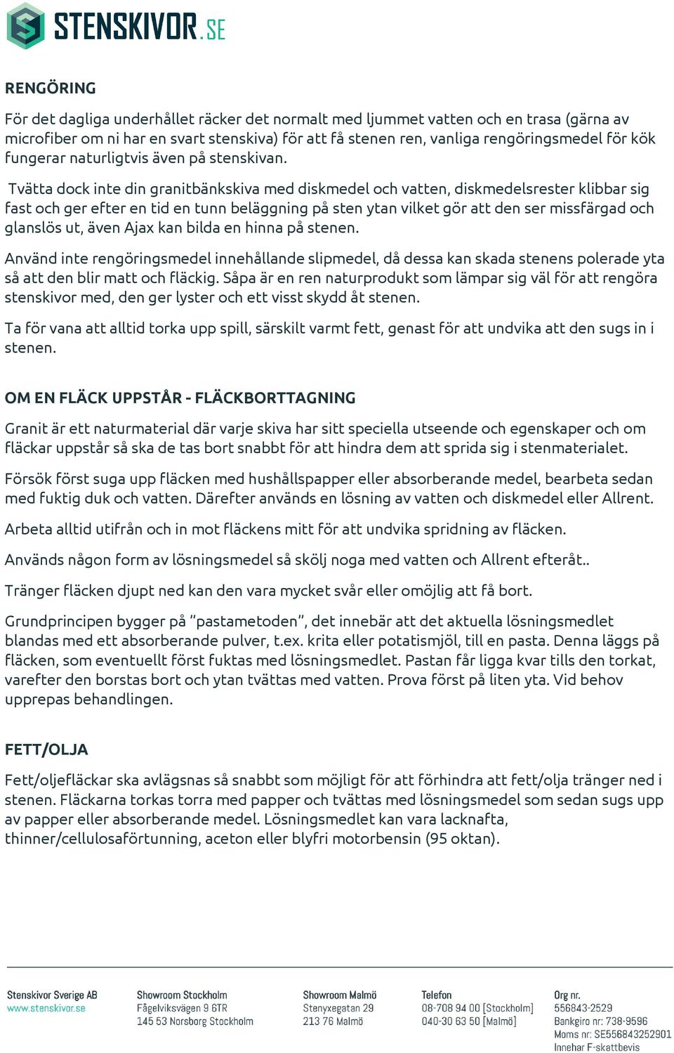 Tvätta dock inte din granitbänkskiva med diskmedel och vatten, diskmedelsrester klibbar sig fast och ger efter en tid en tunn beläggning på sten ytan vilket gör att den ser missfärgad och glanslös