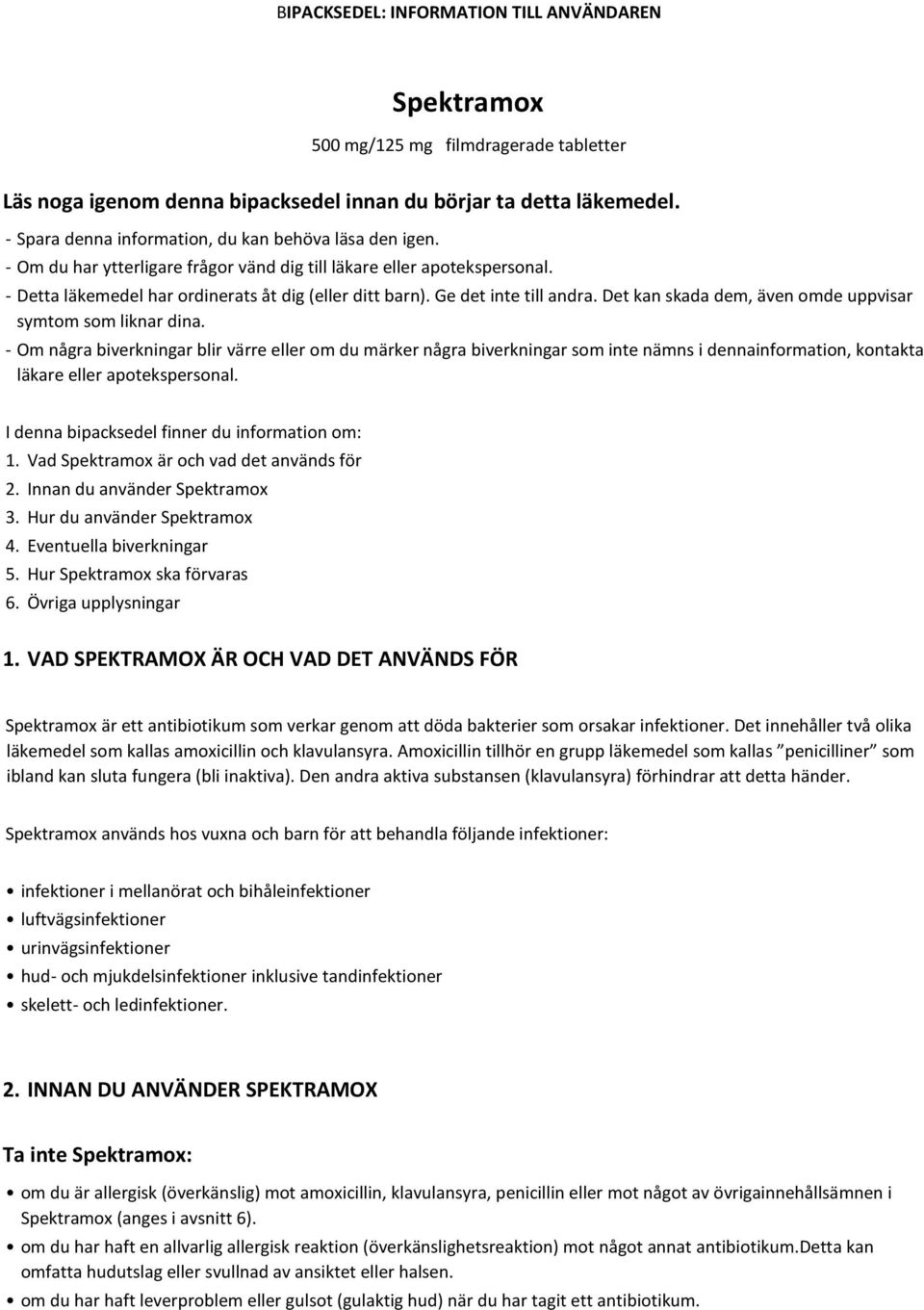 Ge det inte till andra. Det kan skada dem, även omde uppvisar symtom som liknar dina.