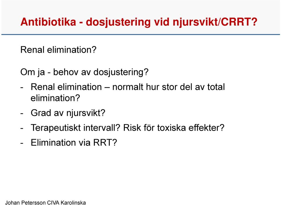 - Renal elimination normalt hur stor del av total elimination?