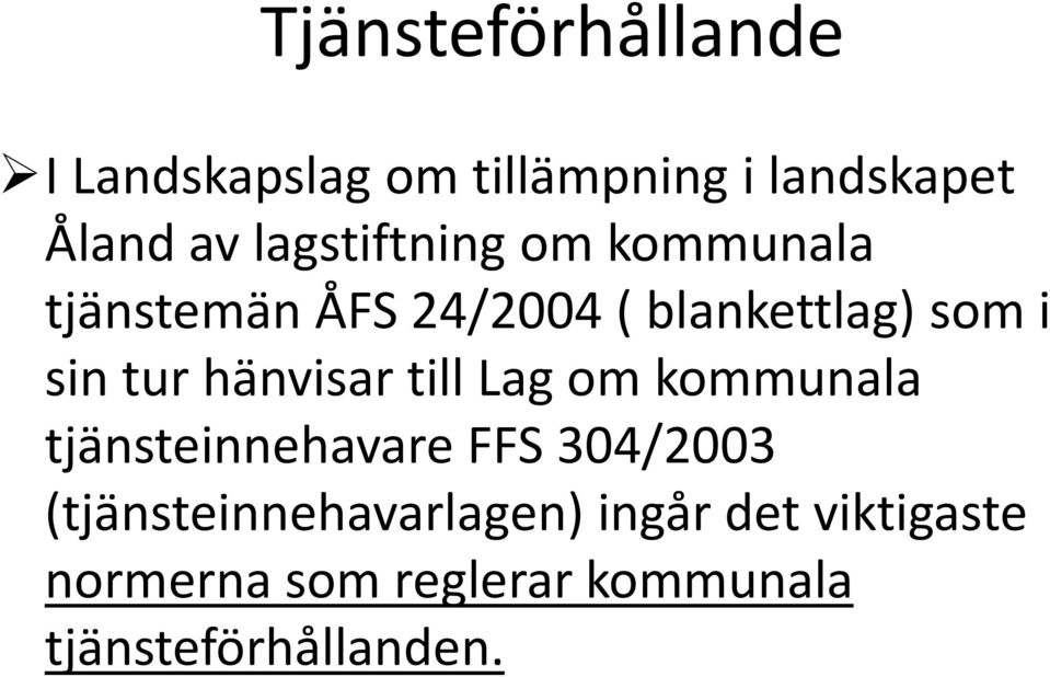 till Lag om kommunala tjänsteinnehavare FFS 304/2003