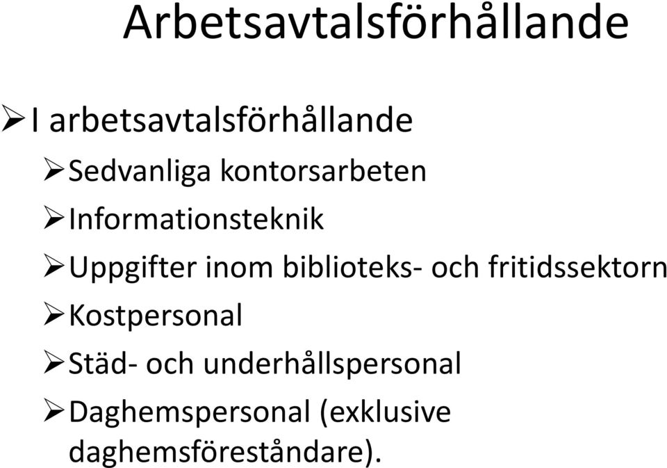 inom biblioteks- och fritidssektorn Kostpersonal Städ-